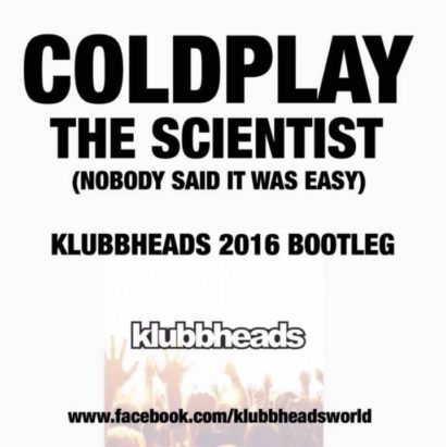 Coldplay The Scientist Klubbheads 2016 Bootleg Bumping 2016