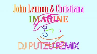 John Lennon Crhistiana Imagine Dj Putzu Remix